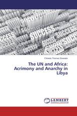 The UN and Africa: Acrimony and Anarchy in Libya