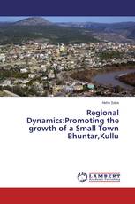 Regional Dynamics:Promoting the growth of a Small Town Bhuntar,Kullu