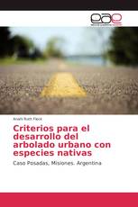 Criterios para el desarrollo del arbolado urbano con especies nativas