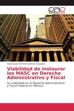 Viabilidad de instaurar los MASC en Derecho Administrativo y Fiscal