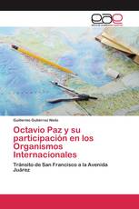 Octavio Paz y su participación en los Organismos Internacionales