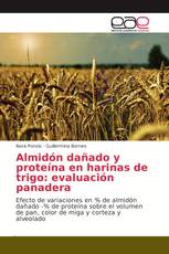 Almidón dañado y proteína en harinas de trigo: evaluación panadera