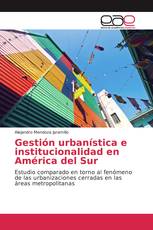 Gestión urbanística e institucionalidad en América del Sur