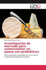 Investigación de mercado para comercializar un queso con probióticos