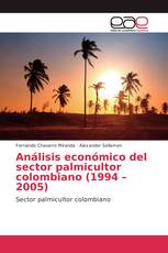 Análisis económico del sector palmicultor colombiano (1994 – 2005)