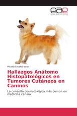 Hallazgos Anátomo Histopatológicos en Tumores Cutáneos en Caninos
