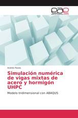 Simulación numérica de vigas mixtas de acero y hormigón UHPC