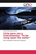 Ciclo para voz e instrumentos "To be sung upon the water"