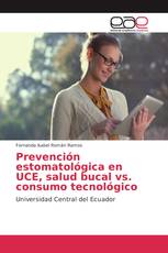 Prevención estomatológica en UCE, salud bucal vs. consumo tecnológico