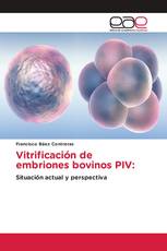 Vitrificación de embriones bovinos PIV: