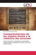 Comportamientos de los sujetos frente a la violencia del consumo