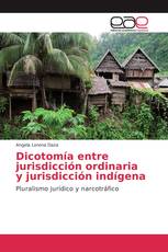 Dicotomía entre jurisdicción ordinaria y jurisdicción indígena