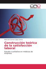 Construcción teórica de la satisfacción laboral