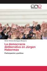 La democracia deliberativa en Jürgen Habermas