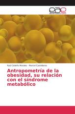 Antropometría de la obesidad, su relación con el síndrome metabólico