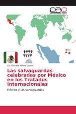 Las salvaguardas celebradas por México en los Tratados Internacionales