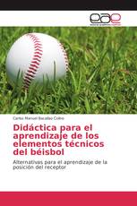 Didáctica para el aprendizaje de los elementos técnicos del béisbol