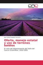 Oferta, manejo estatal y uso de terrenos baldíos