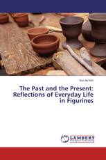 The Past and the Present: Reflections of Everyday Life in Figurines