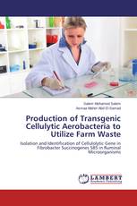 Production of Transgenic Cellulytic Aerobacteria to Utilize Farm Waste