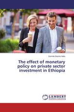 The effect of monetary policy on private sector investment in Ethiopia