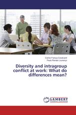 Diversity and intragroup conflict at work: What do differences mean?