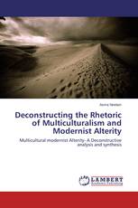 Deconstructing the Rhetoric of Multiculturalism and Modernist Alterity