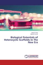 Biological Potentials of Heterocyclic Scaffolds In The New Era