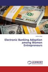 Electronic Banking Adoption among Women Entrepreneurs