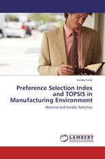Preference Selection Index and TOPSIS in Manufacturing Environment