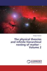 The physical theories and infinite hierarchical nesting of matter - Volume 2