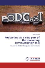 Podcasting as a new part of the marketing communication mix