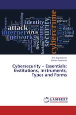 Cybersecurity – Essentials: Institutions, Instruments, Types and Forms