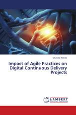 Impact of Agile Practices on Digital Continuous Delivery Projects