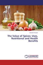 The Value of Spices; Uses, Nutritional and Health Benefits