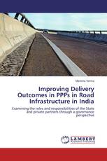 Improving Delivery Outcomes in PPPs in Road Infrastructure in India