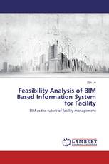 Feasibility Analysis of BIM Based Information System for Facility