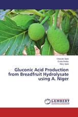 Gluconic Acid Production from Breadfruit Hydrolysate using A. Niger