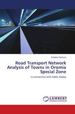 Road Transport Network Analysis of Towns in Oromia Special Zone