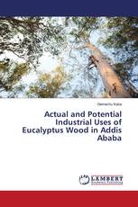 Actual and Potential Industrial Uses of Eucalyptus Wood in Addis Ababa