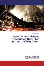 State Tax Jurisdiction: Establishing Nexus for Business Activity Taxes