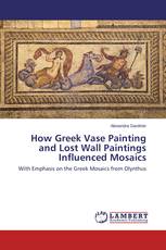 How Greek Vase Painting and Lost Wall Paintings Influenced Mosaics