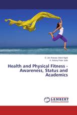 Health and Physical Fitness - Awareness, Status and Academics