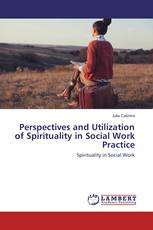 Perspectives and Utilization of Spirituality in Social Work Practice