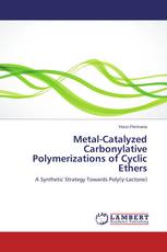Metal-Catalyzed Carbonylative Polymerizations of Cyclic Ethers