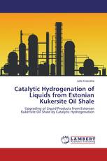 Catalytic Hydrogenation of Liquids from Estonian Kukersite Oil Shale