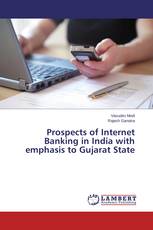 Prospects of Internet Banking in India with emphasis to Gujarat State