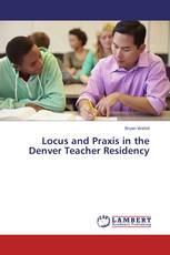 Locus and Praxis in the Denver Teacher Residency