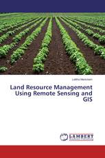Land Resource Management Using Remote Sensing and GIS