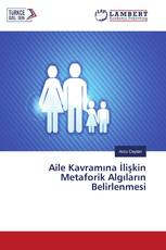 Aile Kavramına İlişkin Metaforik Algıların Belirlenmesi